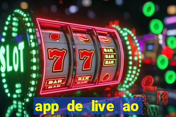 app de live ao vivo 18